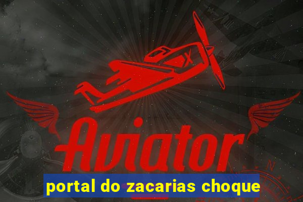 portal do zacarias choque